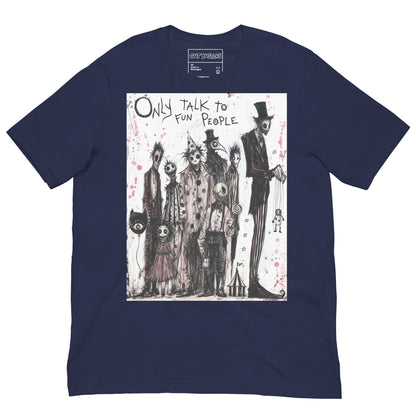 Navy unisex t-shirt with the 'Only Talk To Fun People' goth graphic: a lineup of creepy circus-style characters, with the words "Only talk to fun people"