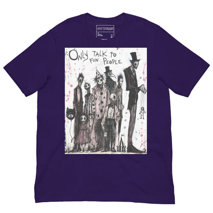 Purple unisex t-shirt with the 'Only Talk To Fun People' goth graphic: a lineup of creepy circus-style characters, with the words "Only talk to fun people"