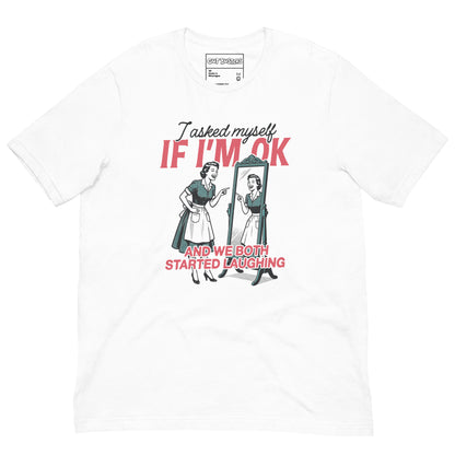 Funny "I asked Myself If I'm Ok" graphic printed on a white unisex tee, front view