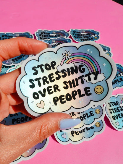 Funny Stop stressing over shitty people cloud sticker with rainbow, stars, and smiley face