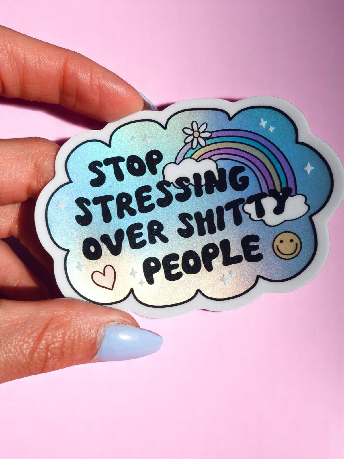 Funny Rainbow and stars cloud sticker reading “Stop stressing over shitty people”