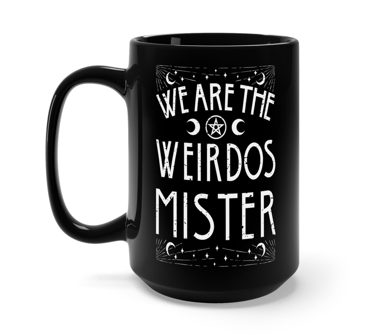 Funny "We Are The Weirdos Mister" — Black ceramic mug with white 'We Are The Weirdos Mister' graphic and star details