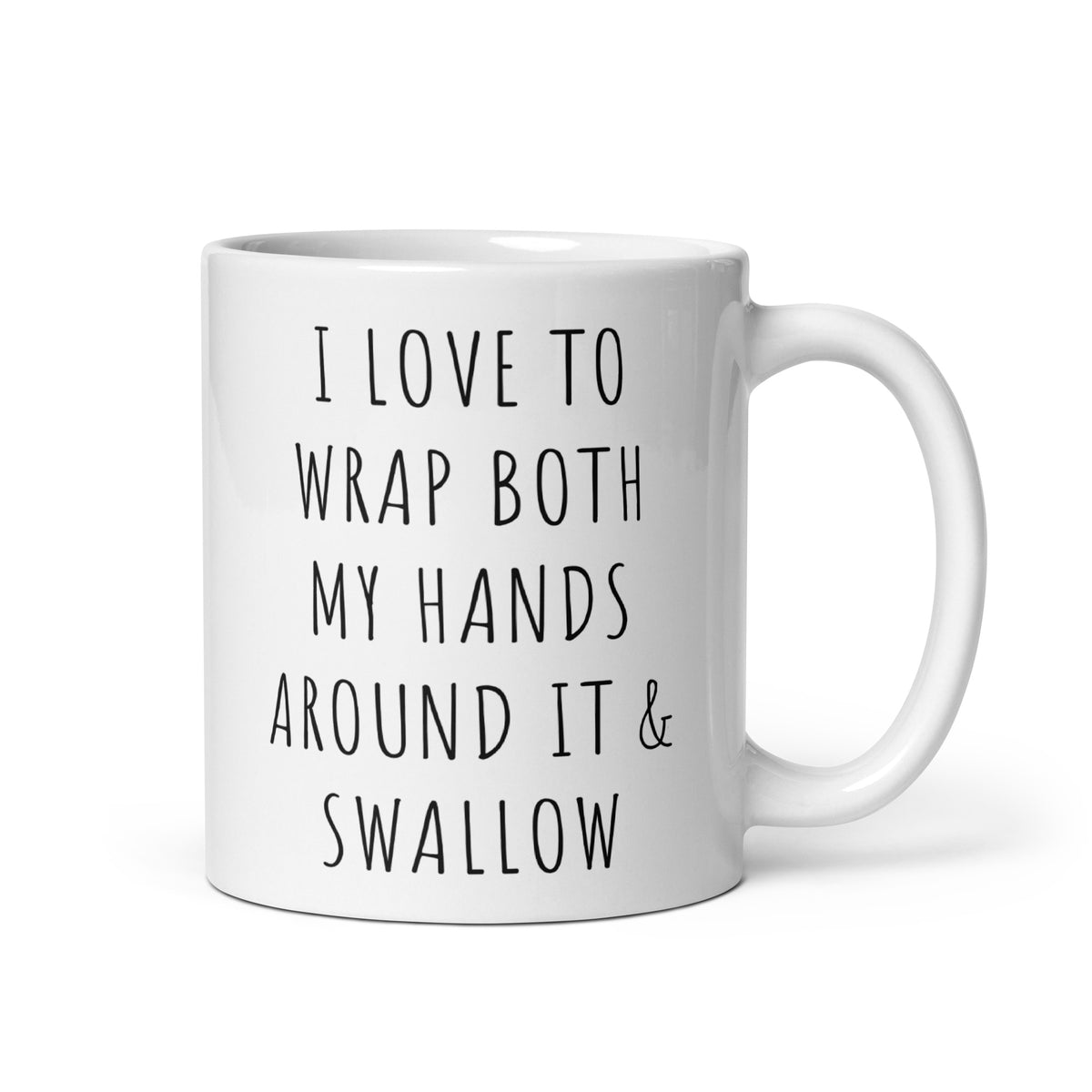 White glossy ceramic mug, front view, black quote: I LOVE TO WRAP BOTH MY HANDS