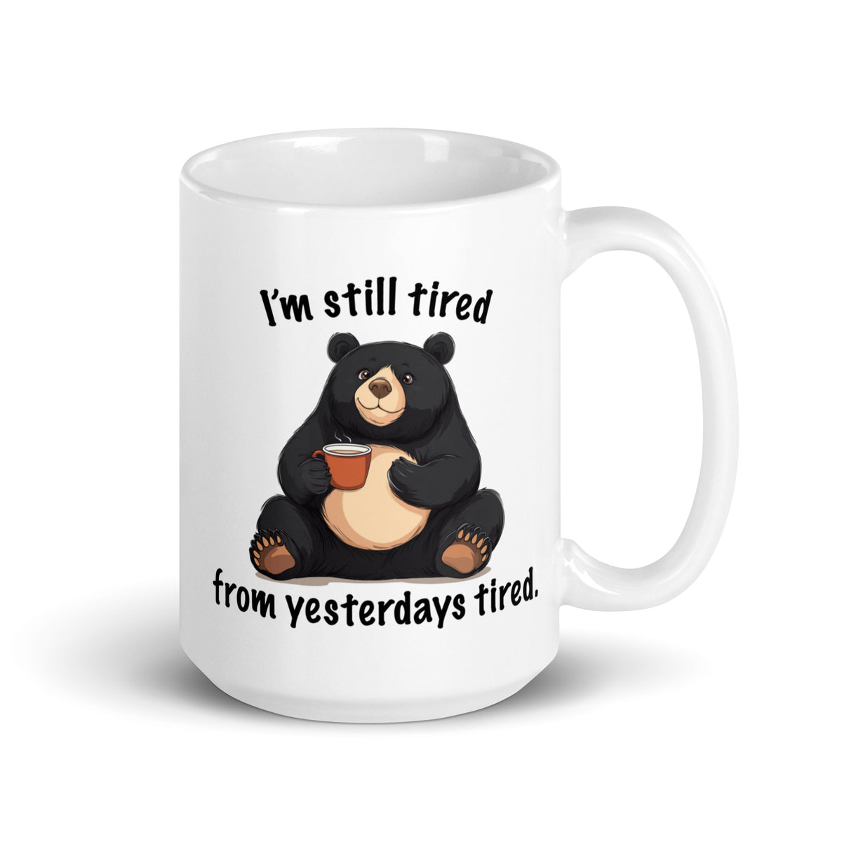 White glossy mug with bear holding coffee cup and “from yesterdays tired” text